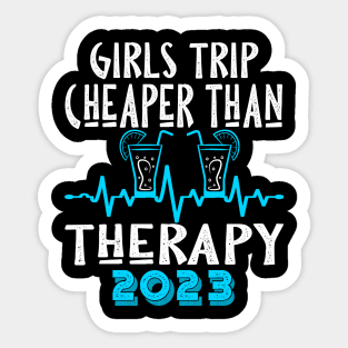 girls trip cheaper than therapy 2022 / 2023 Sticker